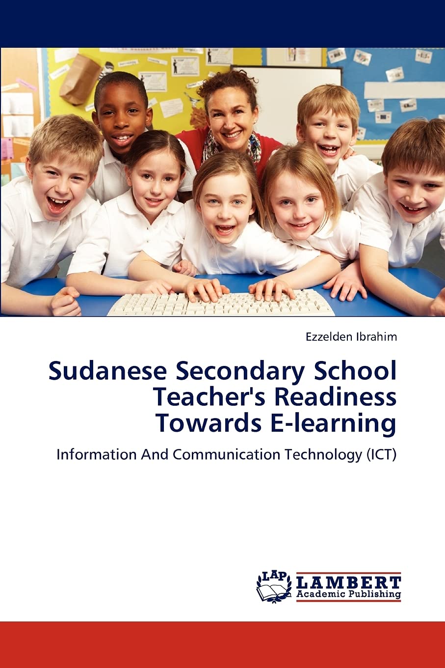 Sudanese Secondary School Teacher's Readiness Towards Elearning: Information And Communication Technology (ICT),Used