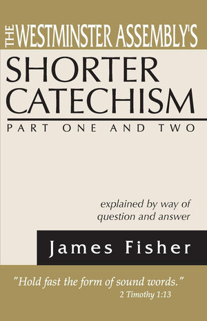 The Westminster Assembly'S Shorter Catechism Explained By Way Of Question And Answer, Part I And Ii,Used