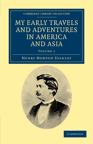 My Early Travels and Adventures in America and Asia (Cambridge Library Collection  Travel and Exploration in Asia),Used