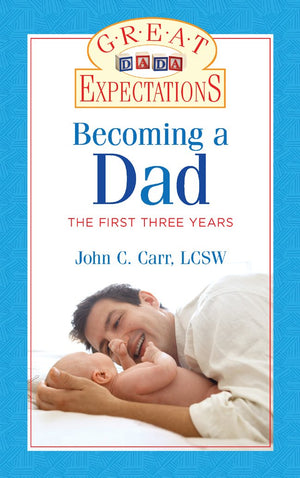 Great Expectations: Becoming a Dad: The First Three Years,Used