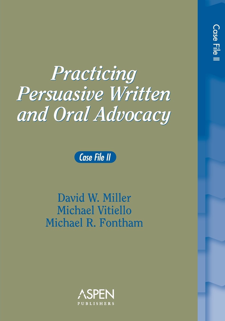 Practicing Persuasive Written and Oral Advocacy: Case File II,Used