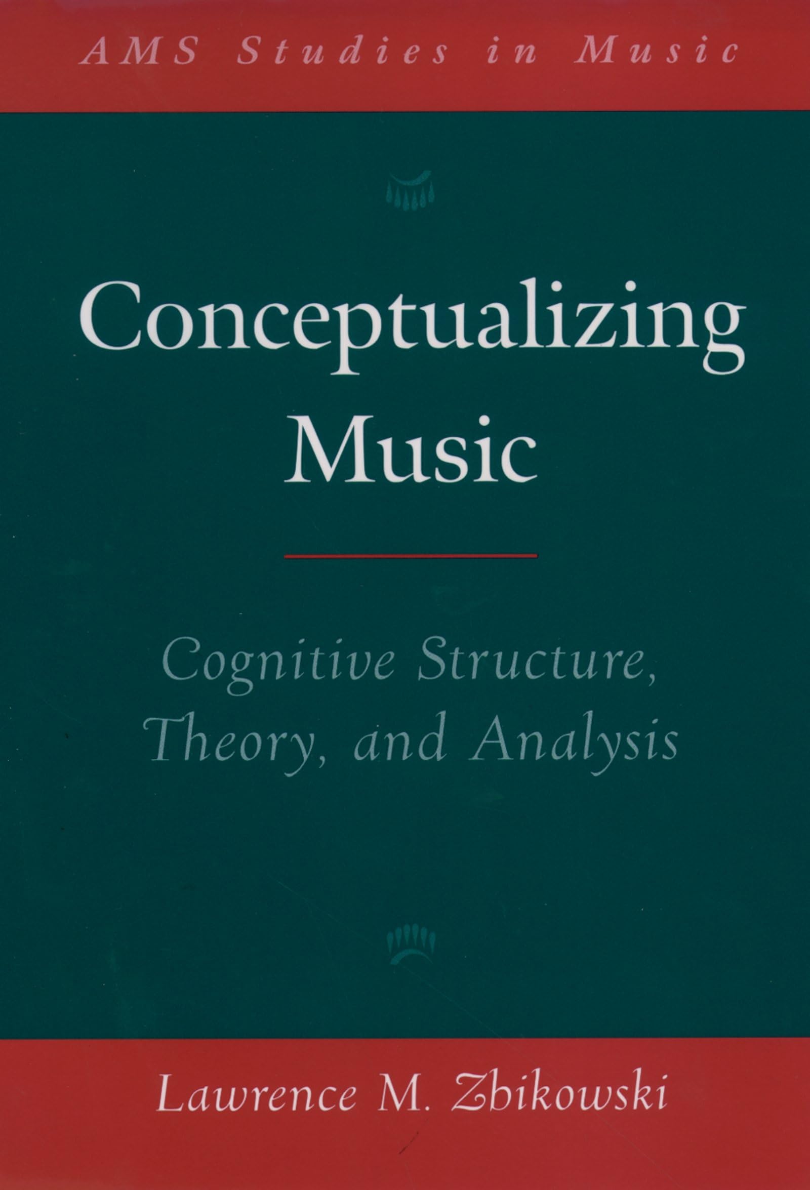 Conceptualizing Music: Cognitive Structure, Theory, And Analysis (Ams Studies In Music),Used
