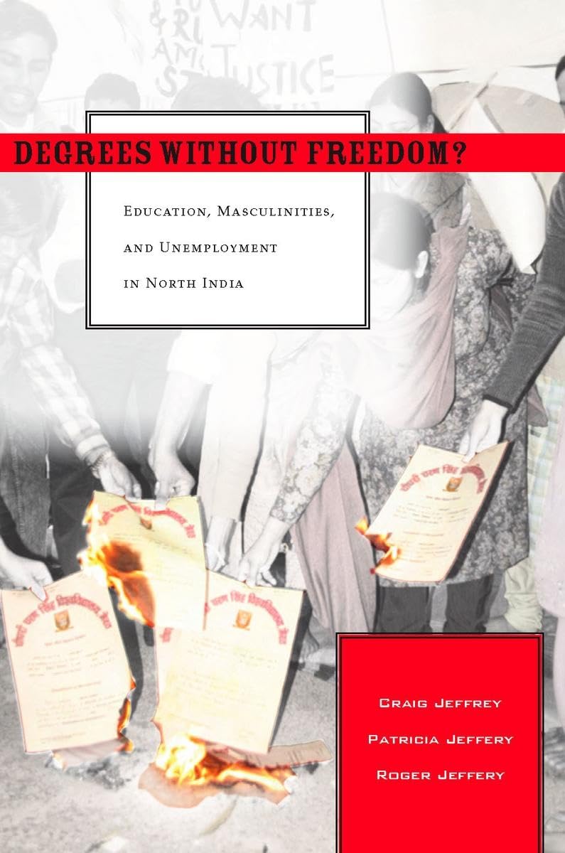 Degrees Without Freedom?: Education, Masculinities, and Unemployment in North India,Used