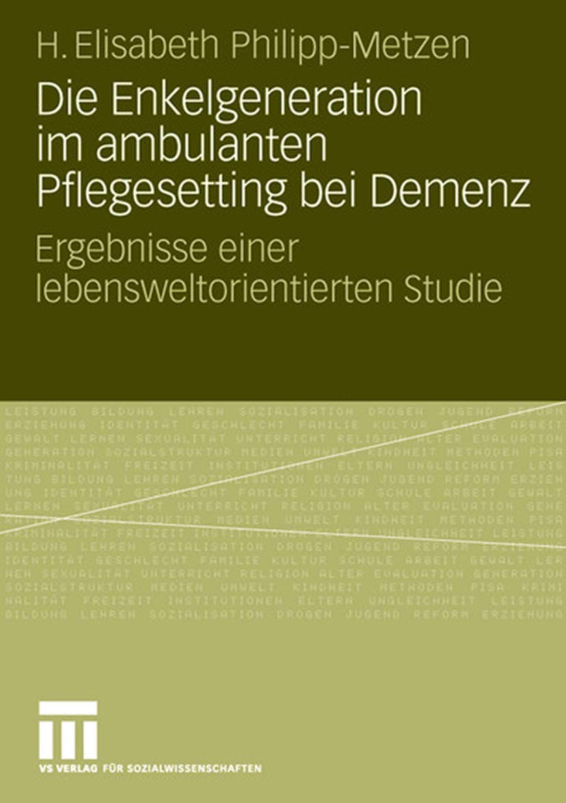 Die Enkelgeneration im ambulanten Pflegesetting bei Demenz: Ergebnisse einer lebensweltorientierten Studie (German Edition),New