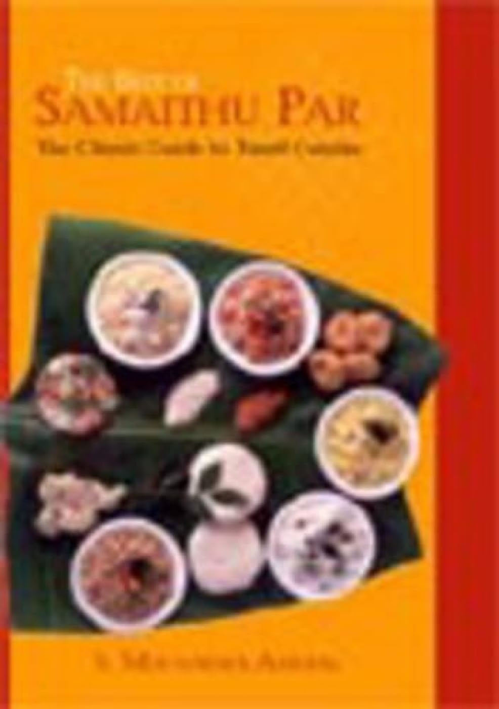 The Best of Samaithu Paar: The Classic Guide to Tamil Cuisine,Used