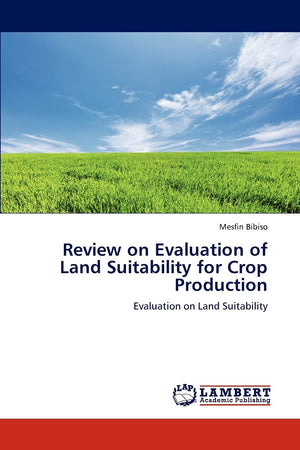 Review on Evaluation of Land Suitability for Crop Production: Evaluation on Land Suitability,Used