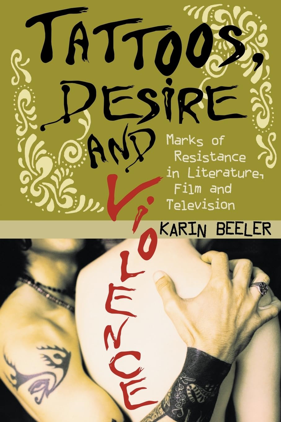 Tattoos, Desire And Violence: Marks Of Resistance In Literature, Film And Television,Used