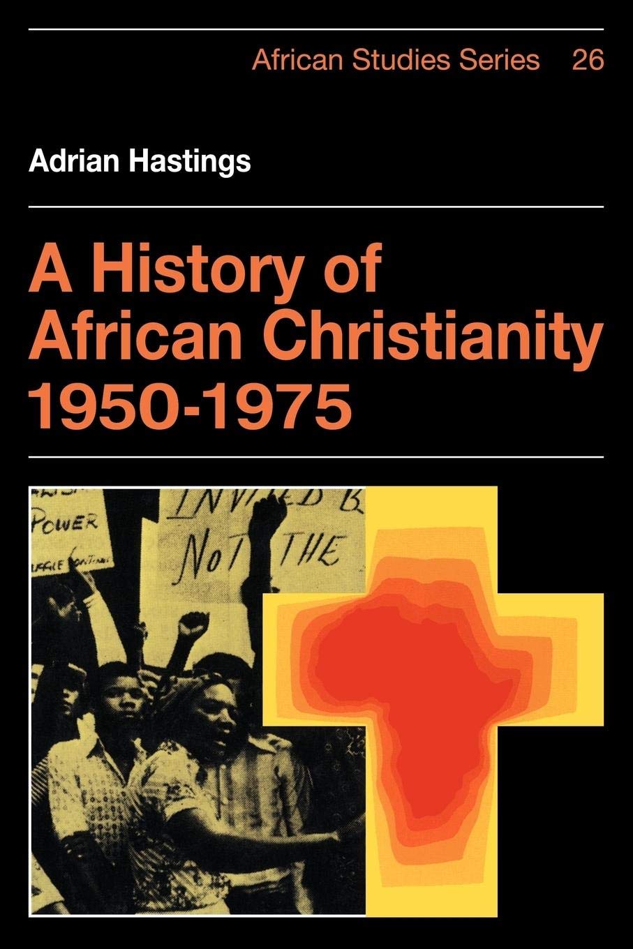 A History of African Christianity 19501975 (African Studies, Series Number 26),Used