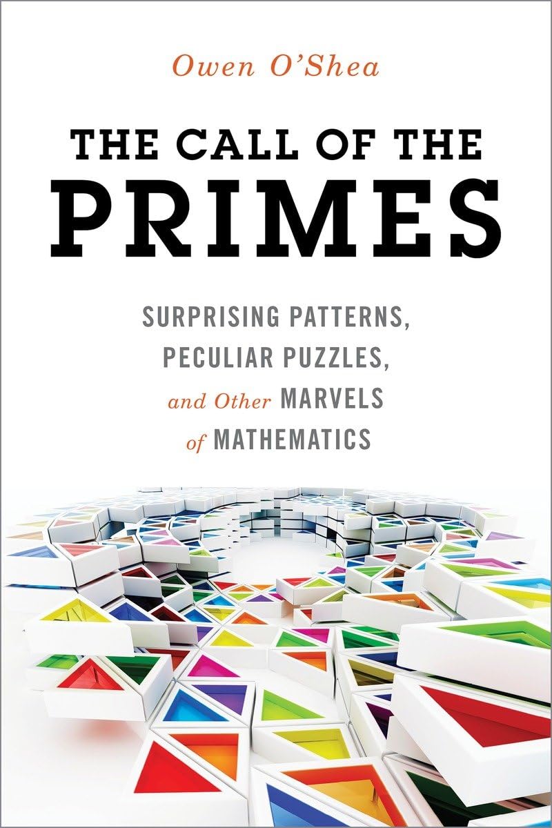 The Call of the Primes: Surprising Patterns, Peculiar Puzzles, and Other Marvels of Mathematics,Used