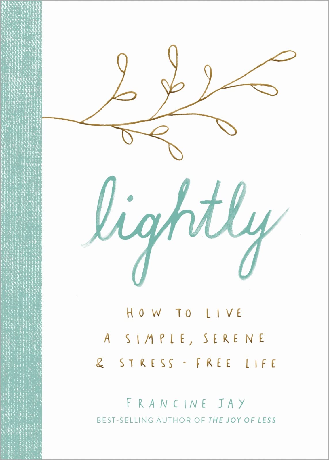 Lightly: How to Live a Simple, Serene, and Stressfree Life,Used