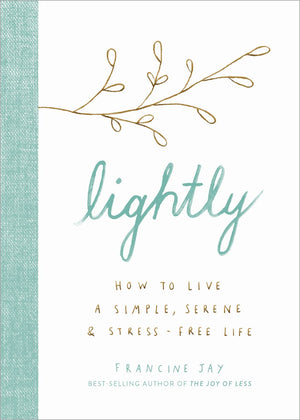 Lightly: How to Live a Simple, Serene, and Stressfree Life,Used