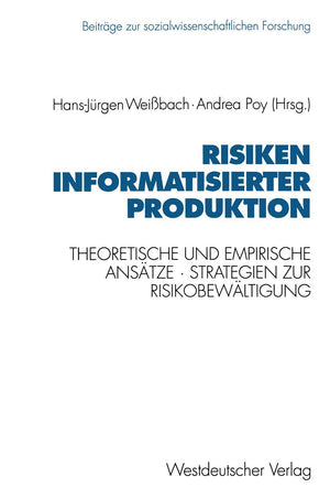 Risiken informatisierter Produktion: Theoretische und empirische Anstze. Strategien der Risikobewltigung (Beitrge zur sozialwiss,Used
