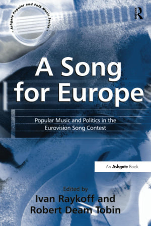 A Song for Europe: Popular Music and Politics in the European Song Contest (Ashgate Popular and Folk Music Series),Used