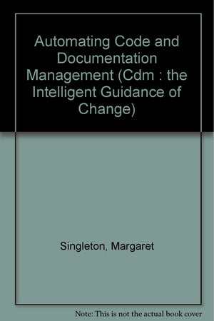 Automating Code and Documentation Management (Cdm : The Intelligent Guidance of Change),Used