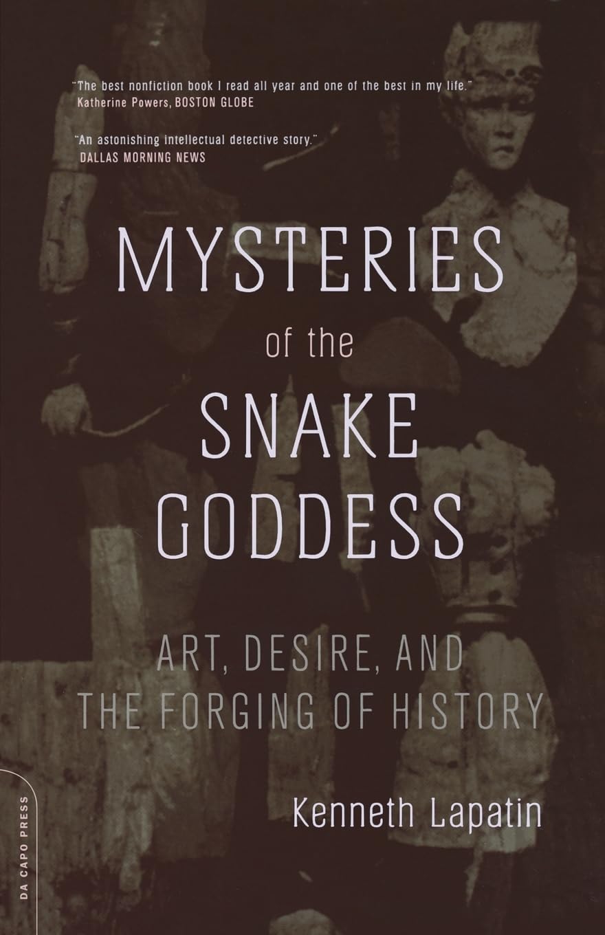Mysteries Of The Snake Goddess: Art, Desire, And The Forging Of History