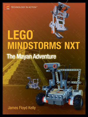 Lego Mindstorms Nxt: The Mayan Adventure (Technology In Action),New