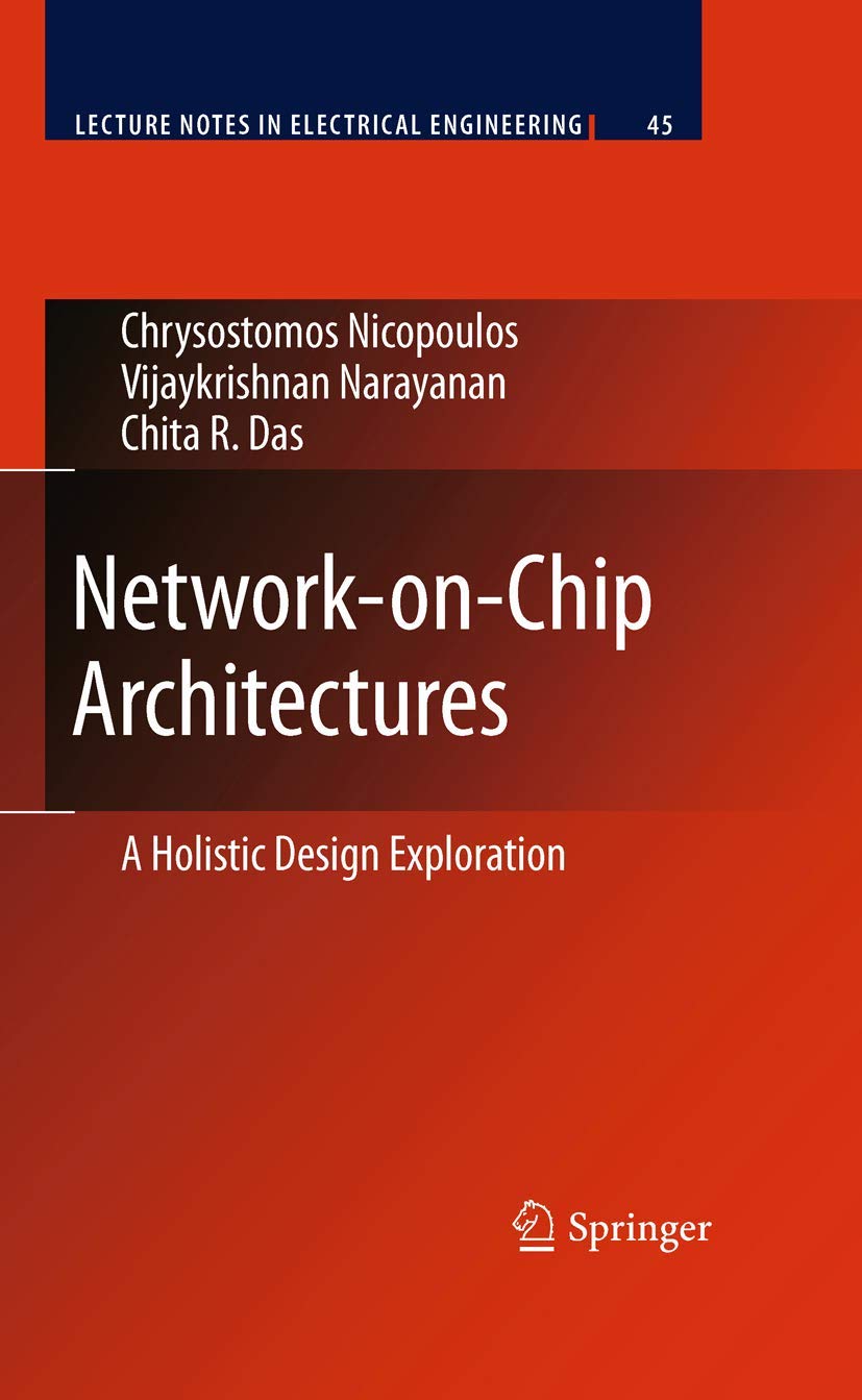 NetworkonChip Architectures: A Holistic Design Exploration (Lecture Notes in Electrical Engineering, 45),Used