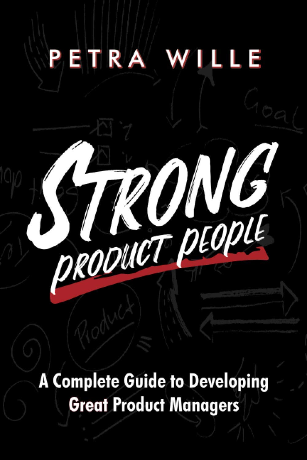 Strong Product People: A Complete Guide to Developing Great Product Managers,Used