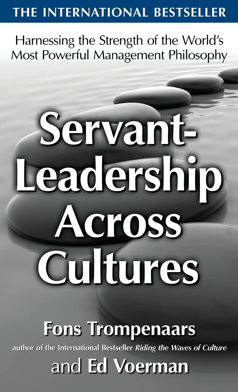 ServantLeadership Across Cultures: Harnessing the Strengths of the World's Most Powerful Management Philosophy,New