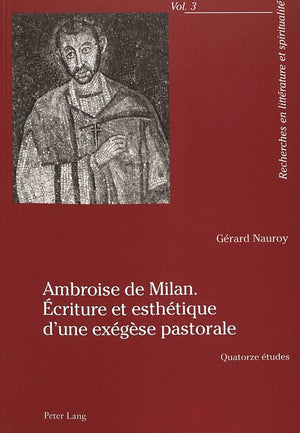 Ambroise de Milan. criture et esthtique dune exgse pastorale: Quatorze tudes (Recherches en littrature et spiritualit,Used