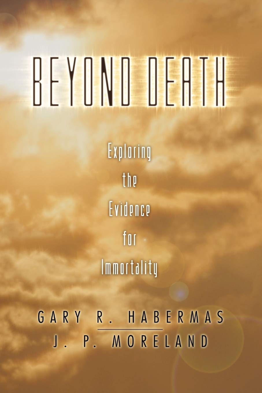 Beyond Death: Exploring The Evidence For Immortality