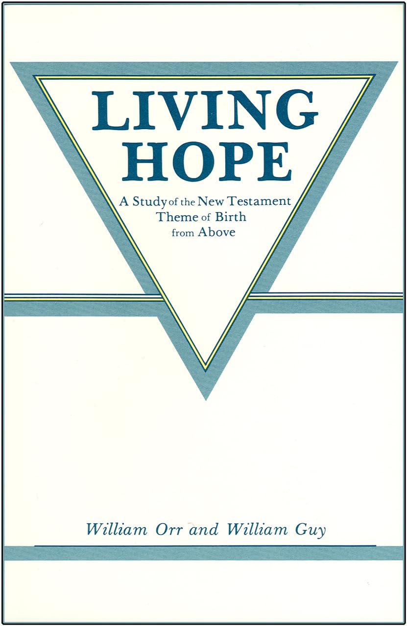 Living Hope: A Study Of The New Testament Theme Of Birth From Above,Used