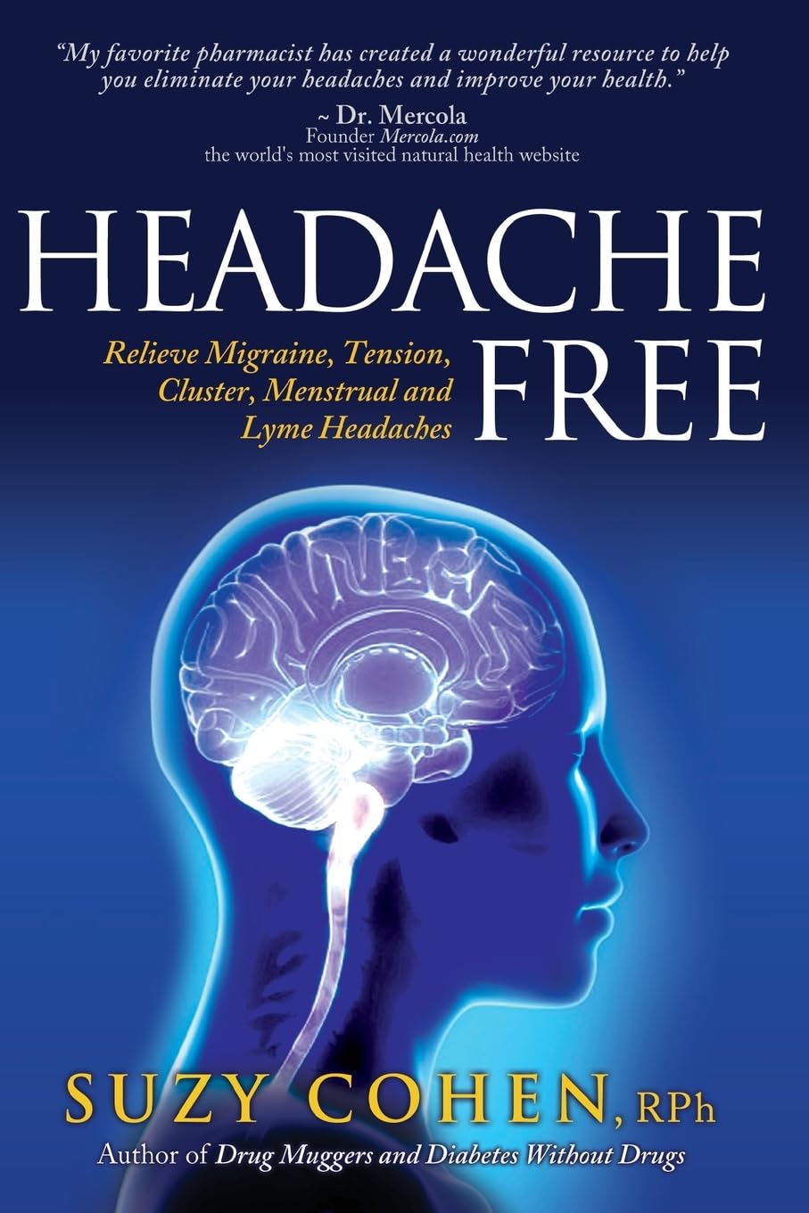 Headache Free: Relieve Migraine, Tension, Cluster, Menstrual And Lyme Headaches