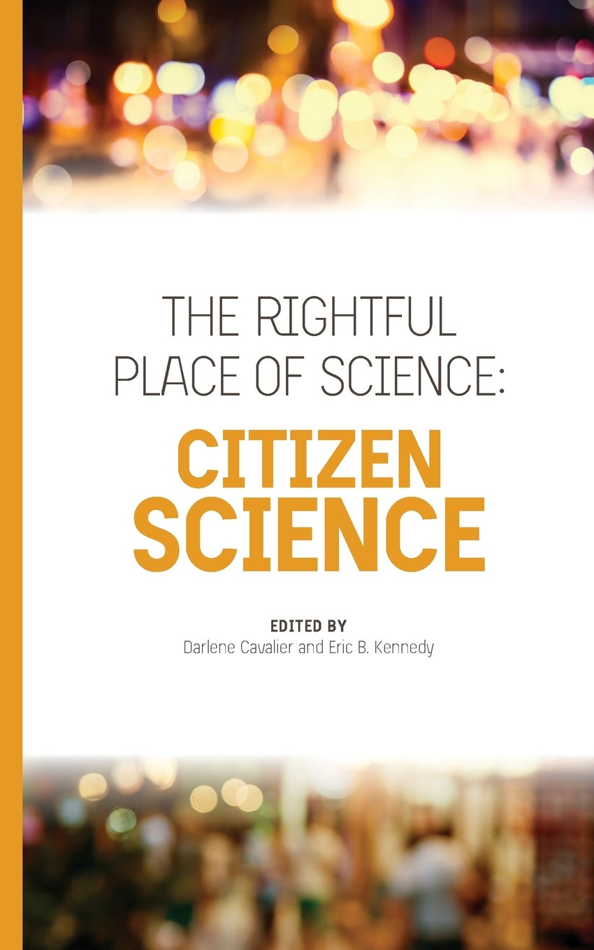 The Rightful Place Of Science: Citizen Science,New