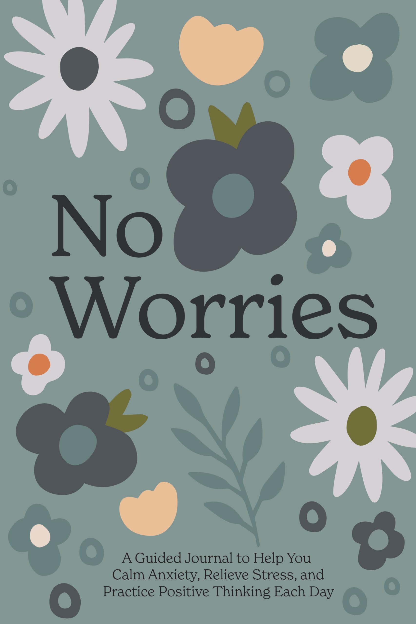 No Worries: A Guided Journal To Help You Calm Anxiety, Relieve Stress, And Practice Positive Thinking Each Day,New