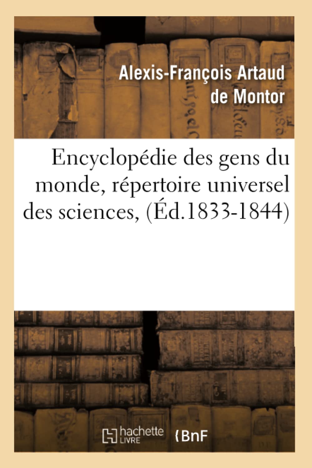 Encyclopdie Des Gens Du Monde, Rpertoire Universel Des Sciences, (D.18331844) (Generalites) (French Edition),New
