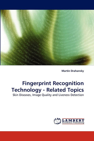 Fingerprint Recognition Technology  Related Topics: Skin Diseases, Image Quality and Liveness Detection,Used