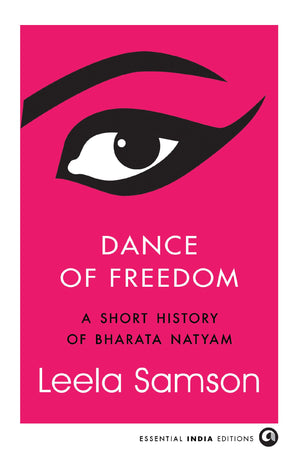 Dance Of Freedom: A Short History Of Bharata Natyam