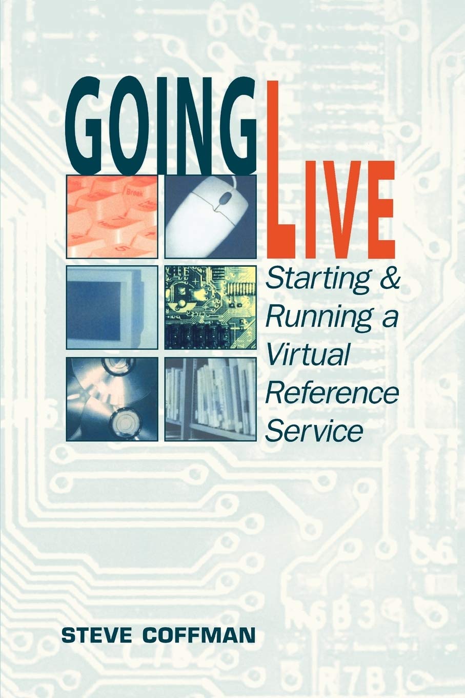 Going Live: Starting And Running A Virtual Reference Service,Used