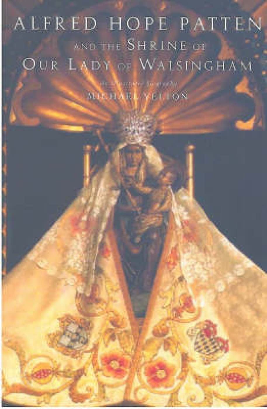 Alfred Hope Patten: The Shrine of Our Lady at Walsingham,Used
