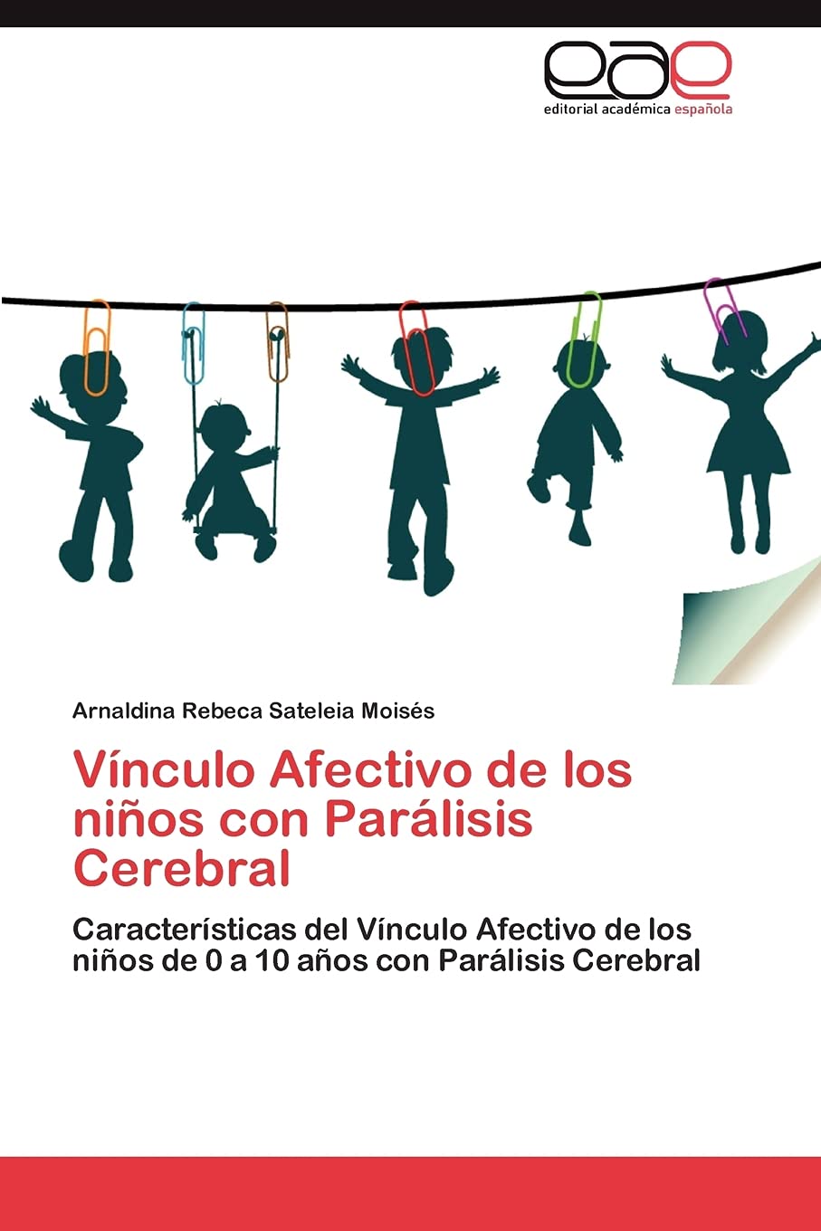 Vnculo Afectivo de los nios con Parlisis Cerebral: Caractersticas del Vnculo Afectivo de los nios de 0 a 10 aos con Par,Used