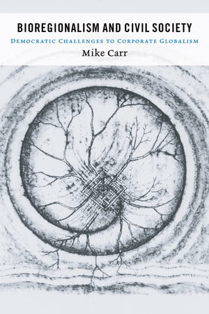 Bioregionalism and Civil Society: Democratic Challenges to Corporate Globalism (Sustainability and the Environment),Used
