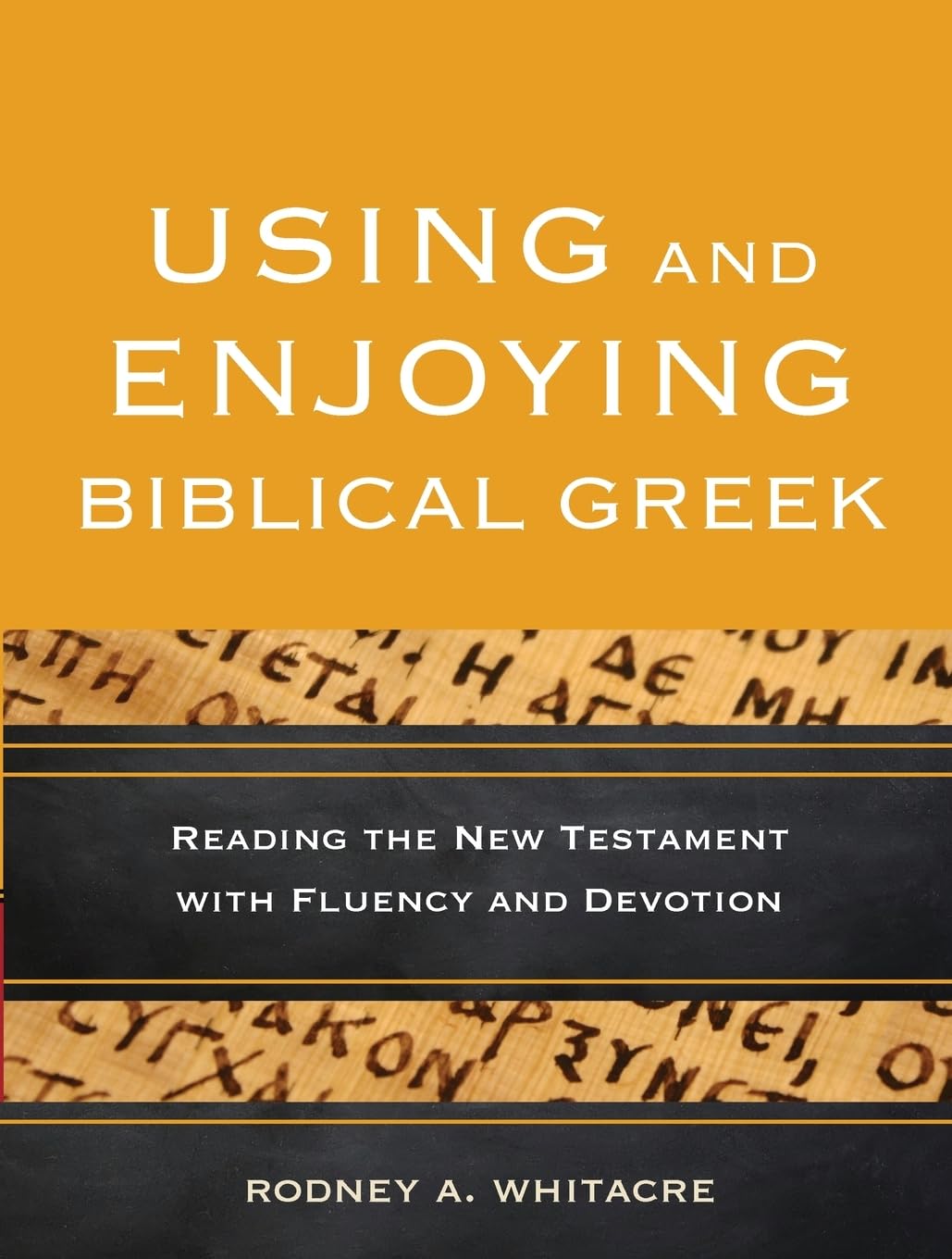 Using and Enjoying Biblical Greek: Reading the New Testament with Fluency and Devotion,Used
