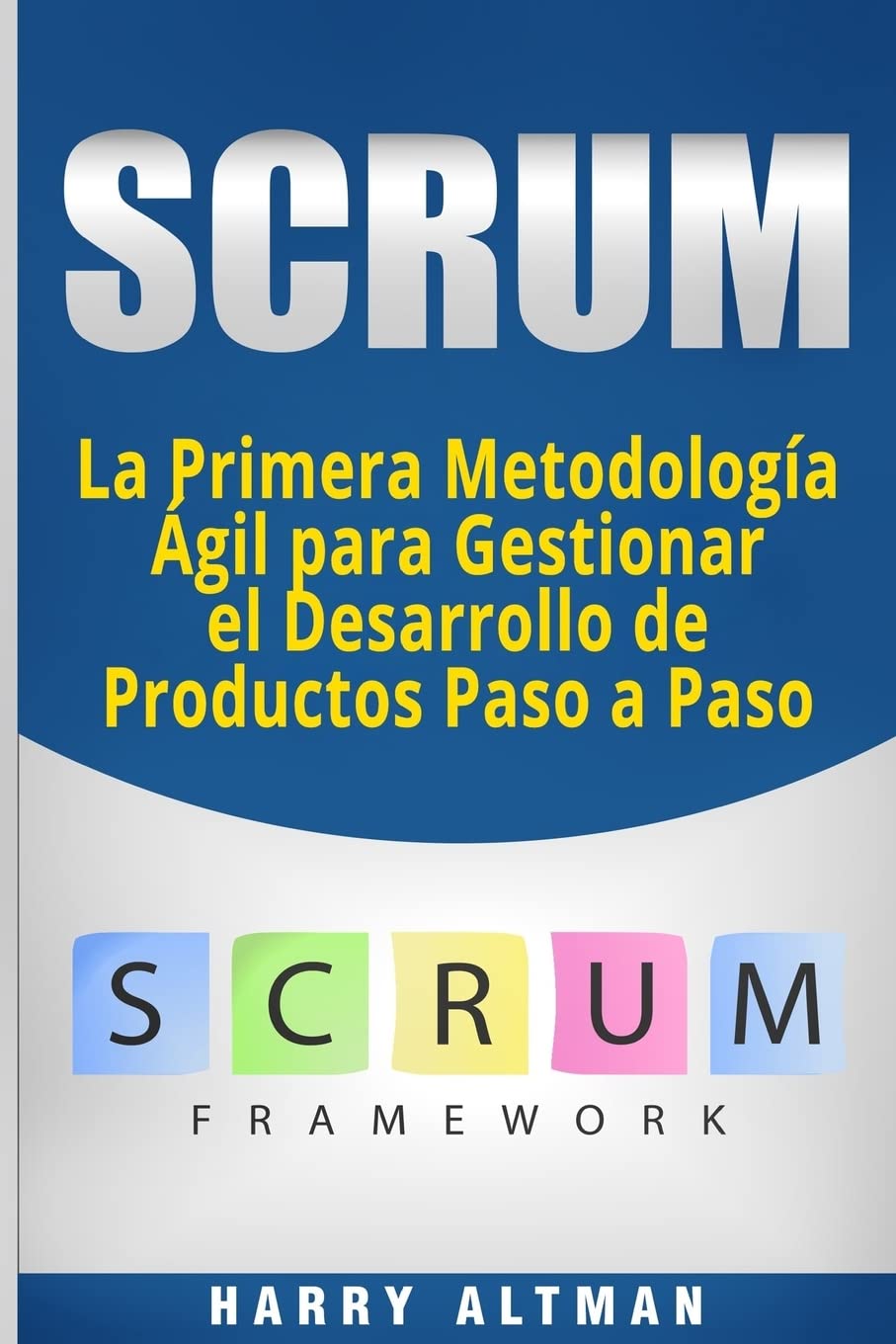 SCRUM: La Primera Metodologia Agil para Gestionar el Desarrollo de Productos Paso a Paso (Scrum in Spanish/ Scrum en Espaol) (Sp,Used