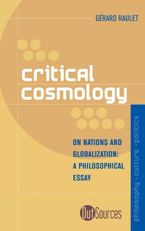 Critical Cosmology: On Nations and Globalization (Out Sources: PhilosophyCulturePolitics),New