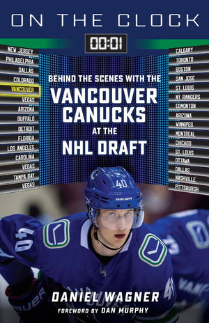 On The Clock: Vancouver Canucks: Behind The Scenes With The Vancouver Canucks At The Nhl Draft,New