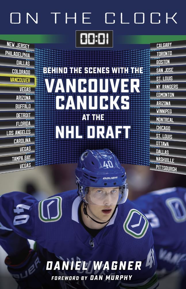 On The Clock: Vancouver Canucks: Behind The Scenes With The Vancouver Canucks At The Nhl Draft,New