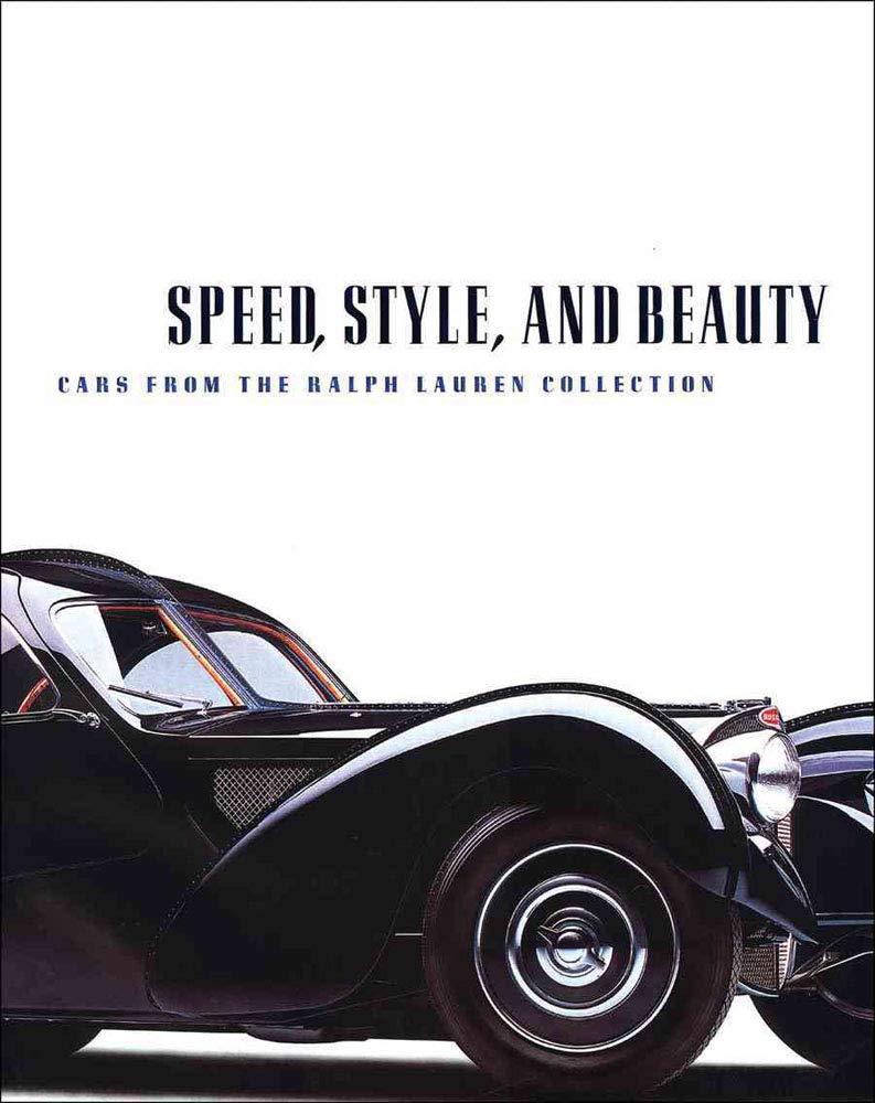 Speed, Style, and Beauty: Cars from the Ralph Lauren Collection,Used