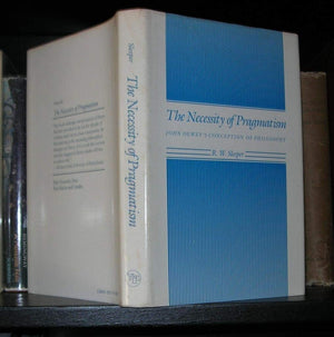 The Necessity of Pragmatism: John Dewey's Conception of Philosophy,Used