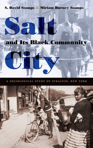 Salt City And Its Black Community: A Sociological Study Of Syracuse, New York,New