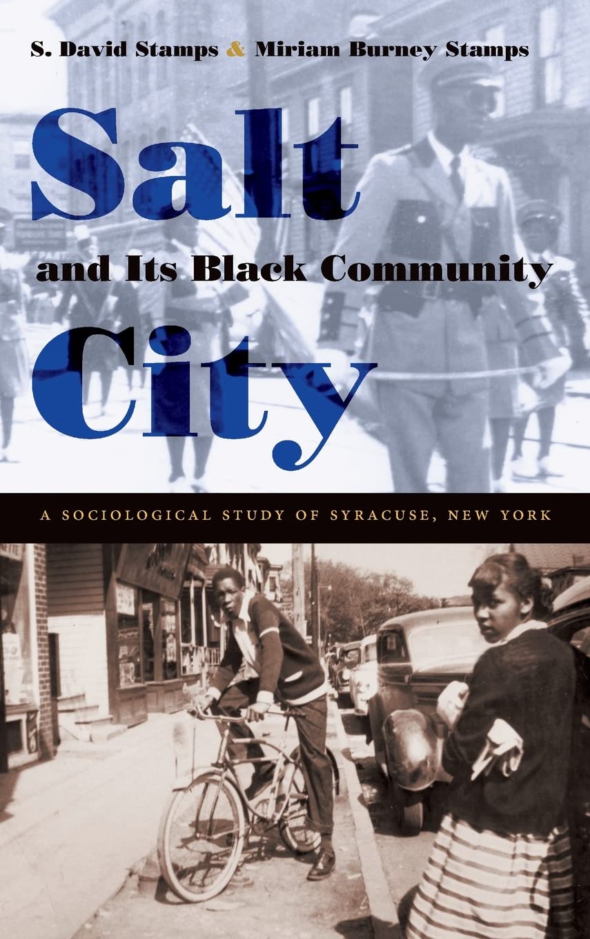 Salt City And Its Black Community: A Sociological Study Of Syracuse, New York,New