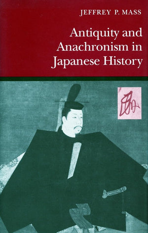 Antiquity and Anachronism in Japanese History,Used