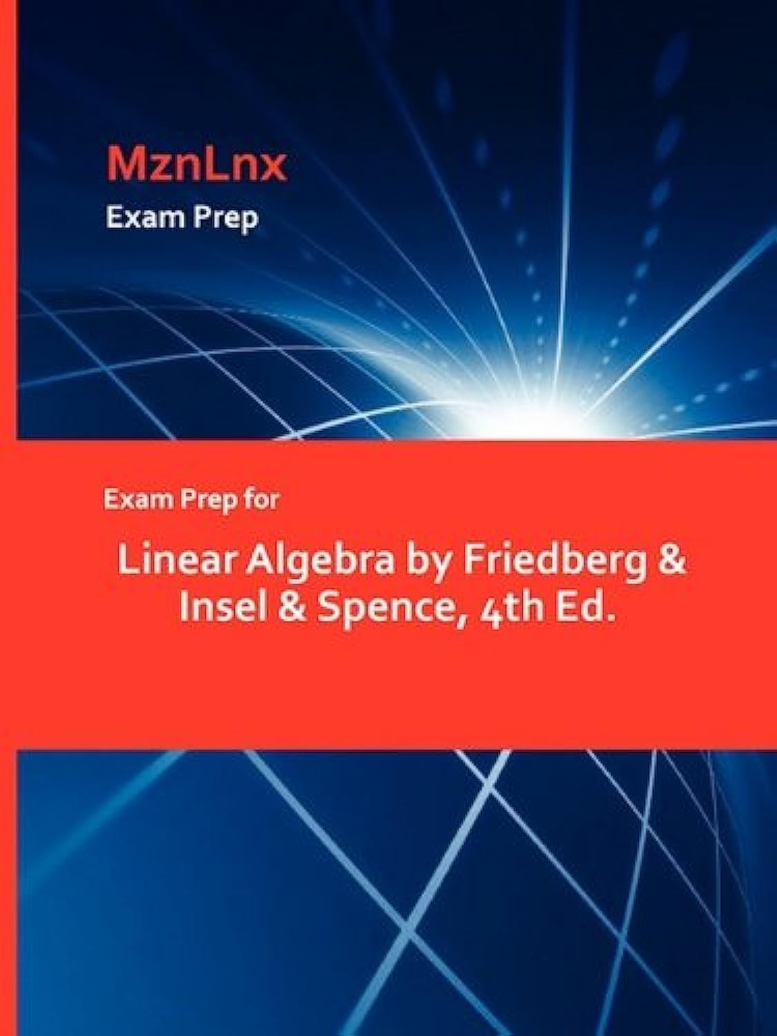 Exam Prep for Linear Algebra by Friedberg & Insel & Spence, 4th Ed.,Used