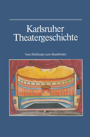 Karlsruher Theatergeschichte: Vom Hoftheater zum Staatstheater (German Edition),Used
