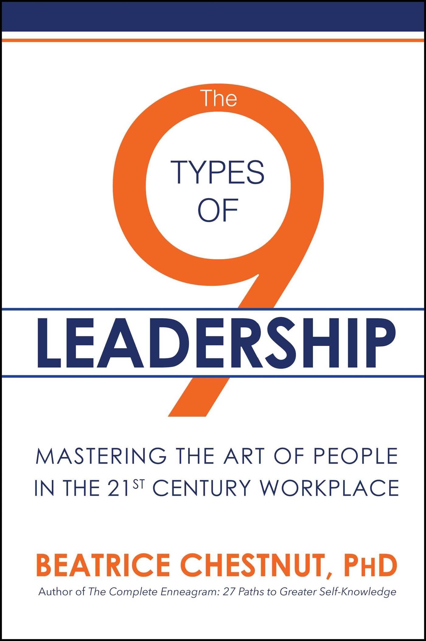 The 9 Types of Leadership: Mastering the Art of People in the 21st Century Workplace,New