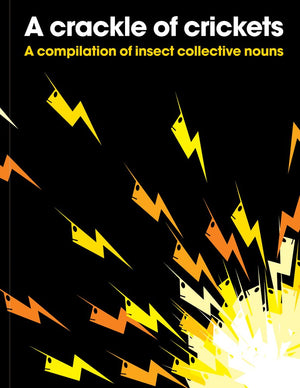 A Crackle Of Crickets: A Compilation Of Insect Collective Nouns,Used